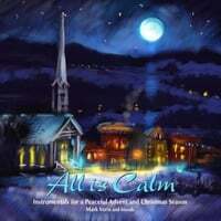 All Is Calm: Instrumentals for a Peaceful Advent and Christmas Season